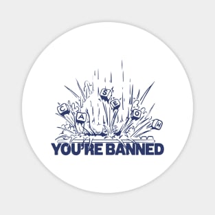 CaseOh You're Banned Magnet